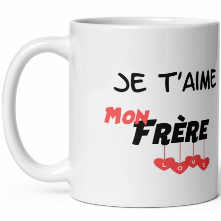 Tasse Je t’aime mon frère mug cadeau affectueux
