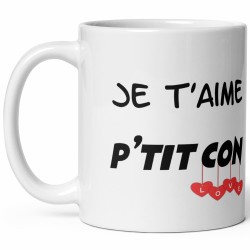 Mug Je t’aime p’tit con tasse cadeau humour