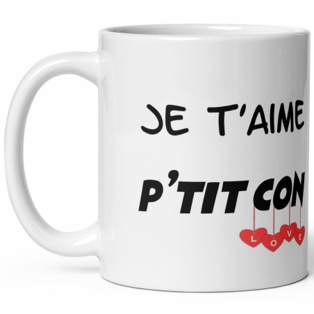 Mug Je t’aime p’tit con tasse cadeau humour