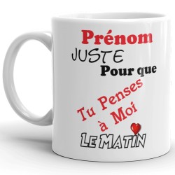 Mug personnalisé pense à moi le matin cadeau amour