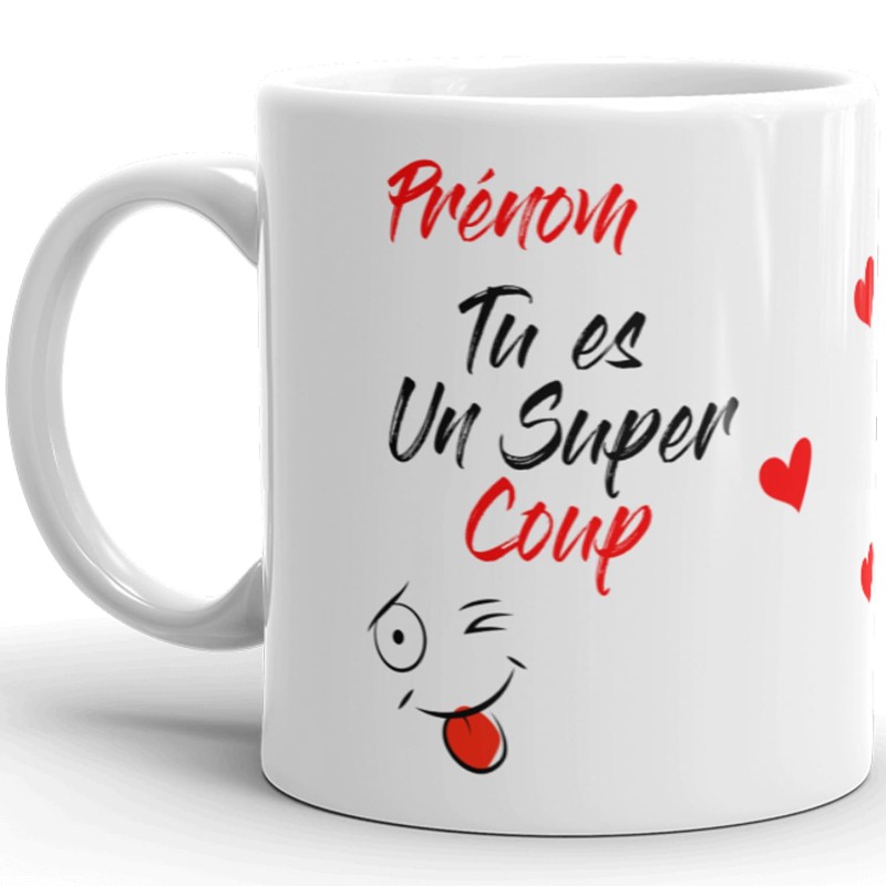 Mug personnalisé tu es un super coup cadeau humour