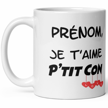 Mug personnalisable je t’aime p’tit con